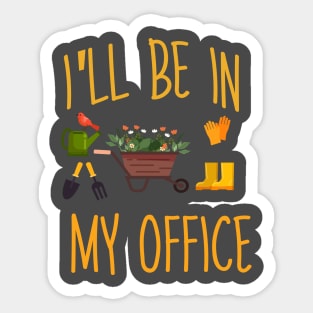 Regalo a tema di giardinaggio per un giardiniere Maglietta, I'll be in my office Sticker